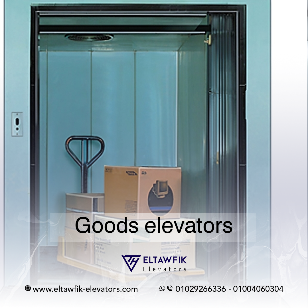 Goods elevators | El tawfik for elevators and escalators Since 1999
